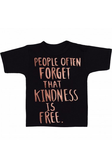 Tricou Oamenii uita adesea ca bunatatea este gratuita. negru