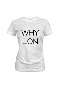 Tricou dama Alb XMADE ''Why Not''